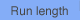 Run length